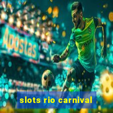 slots rio carnival